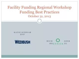Facility Funding Regional Workshop Funding Best Practices October 31, 2013