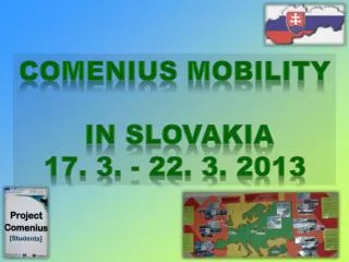Comenius mobility in Slovakia 17. 3. - 22. 3. 2013