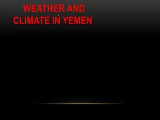WEATHER AND CLIMATE in YEMEN