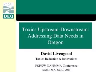 Toxics Upstream-Downstream: Addressing Data Needs in Oregon