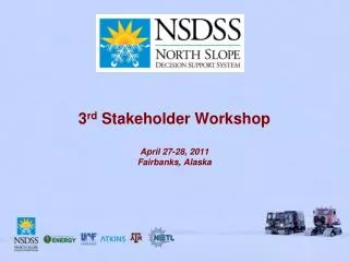 3 rd Stakeholder Workshop April 27-28, 2011 Fairbanks, Alaska