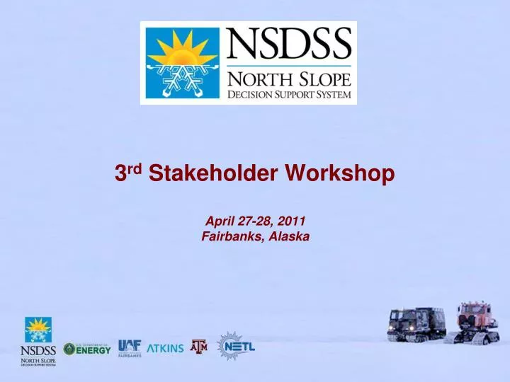 3 rd stakeholder workshop april 27 28 2011 fairbanks alaska