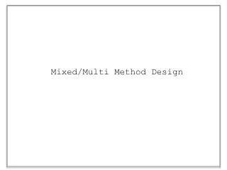 Mixed/Multi Method Design
