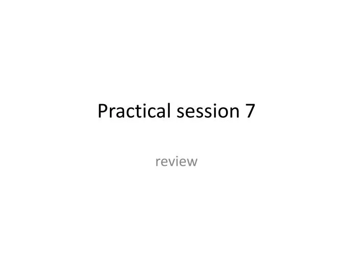 practical session 7