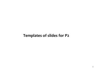 Templates of slides for P2