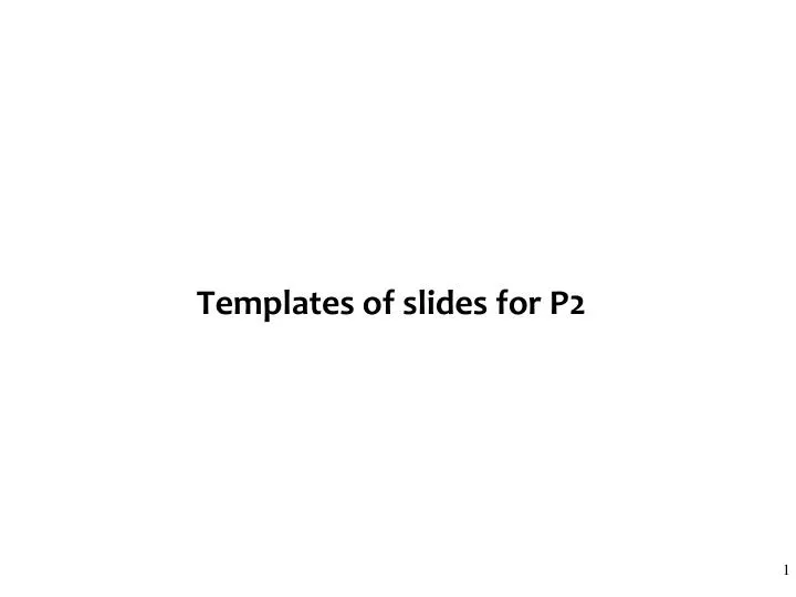 templates of slides for p2