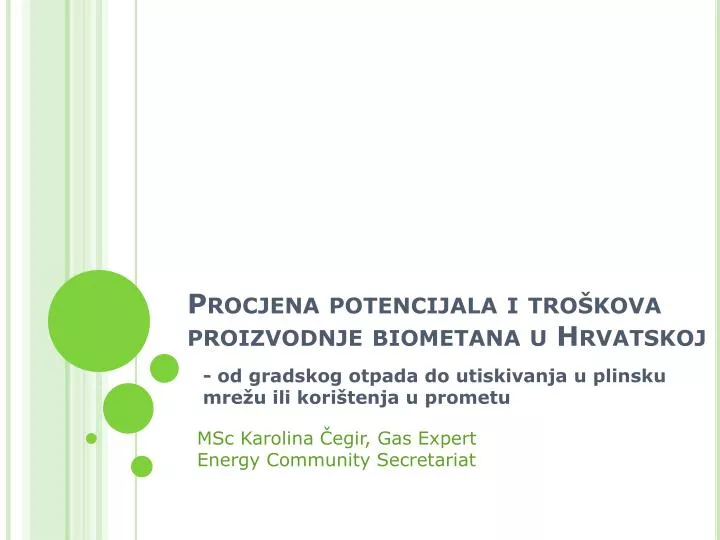 procjena potencijala i tro kova proizvodnje biometana u hrvatskoj