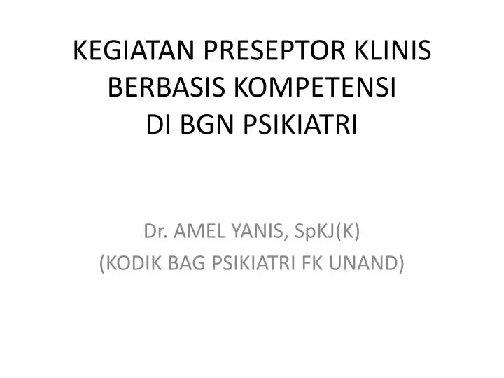 kegiatan preseptor klinis berbasis kompetensi di bgn psikiatri