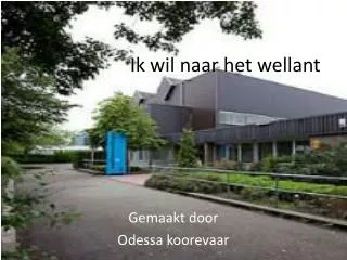 ik wil naar het wellant