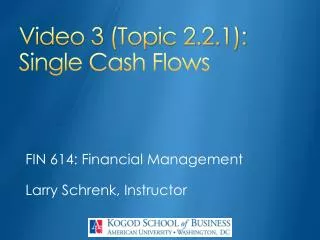 Video 3 (Topic 2.2.1): Single Cash Flows