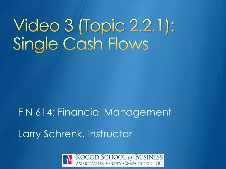 video 3 topic 2 2 1 single cash flows
