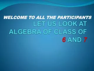LET US LOOK AT ALGEBRA OF CLASS OF 6 AND 7
