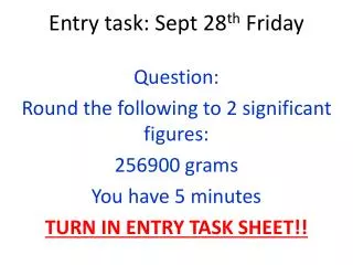 Entry task: Sept 28 th Friday