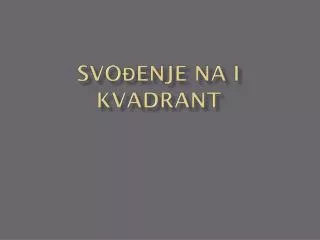 svo enje na i kvadrant