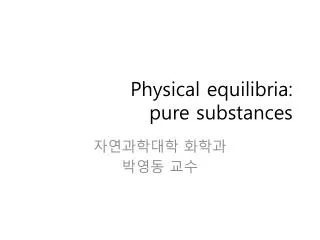 Physical equilibria : pure substances