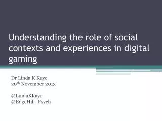 Understanding the role of social contexts and experiences in digital gaming