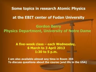 Some topics in research Atomic Physics a t the EBIT center of Fudan University Gordon Berry