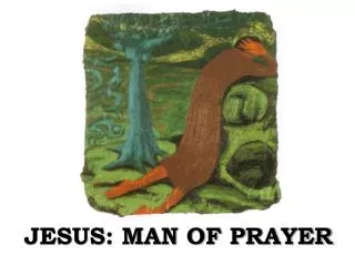 JESUS: MAN OF PRAYER