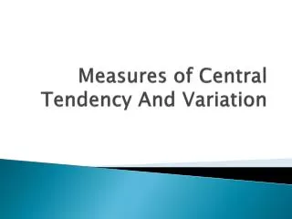 Measures of Central Tendency And Variation
