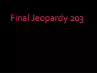 Final Jeopardy 203