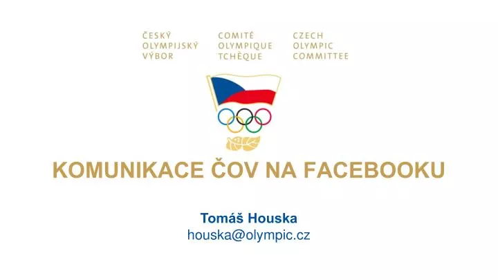 komunikace ov na facebooku tom houska houska@olympic cz