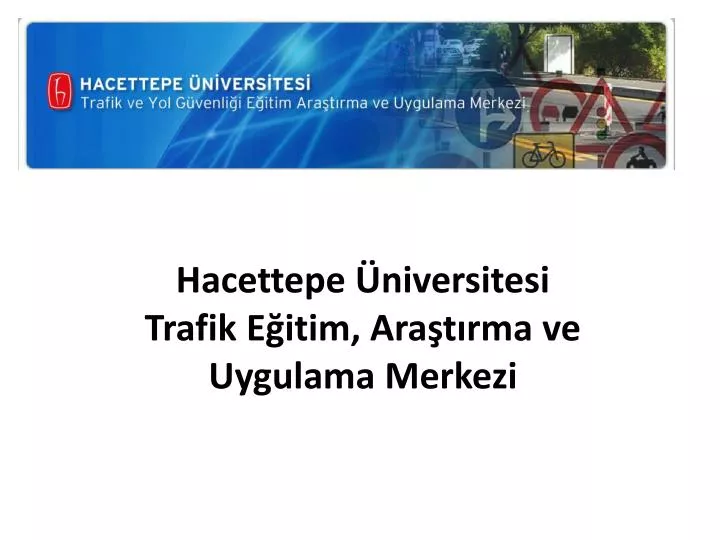 hacettepe niversitesi trafik e itim ara t rma ve uygulama merkezi