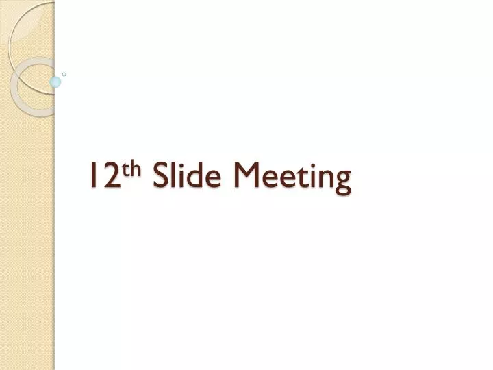 12 th slide meeting