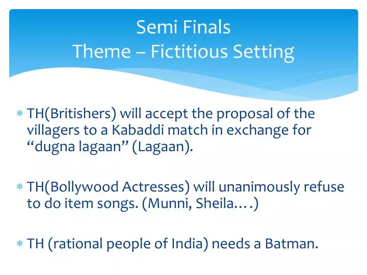 semi finals theme fictitious setting