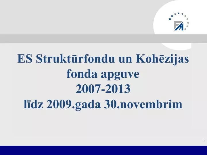 es strukt rfondu un koh zijas fonda apguve 2007 2013 l dz 2009 gada 30 novembrim