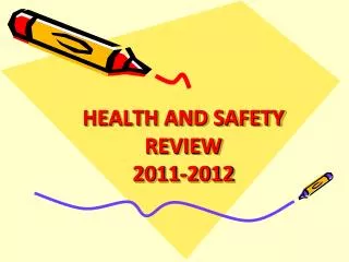 HEALTH AND SAFETY REVIEW 2011-2012