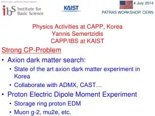 Physics Activities at CAPP , Korea Yannis Semertzidis CAPP/IBS at KAIST