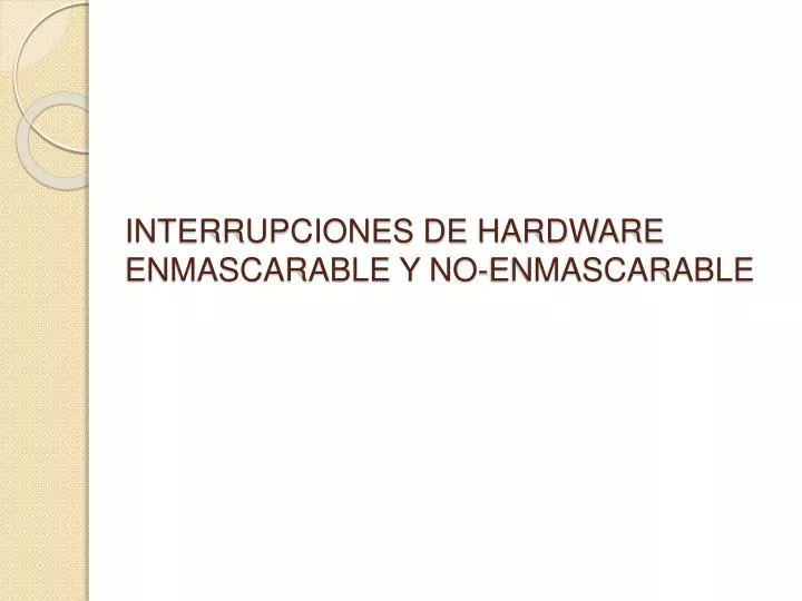 interrupciones de hardware enmascarable y no enmascarable