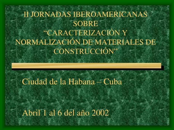 ii jornadas iberoamericanas sobre caracterizaci n y normalizaci n de materiales de construcci n