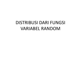 distribusi dari fungsi variabel random