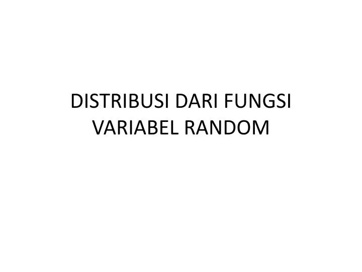 distribusi dari fungsi variabel random