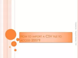 How to import a CSV file to access 2007?