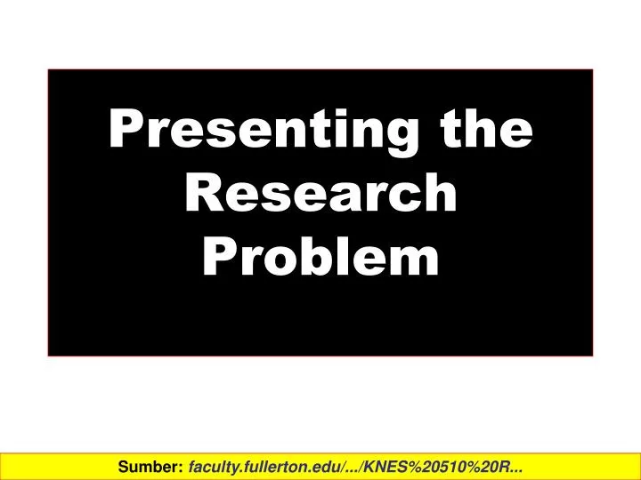 presenting the research problem