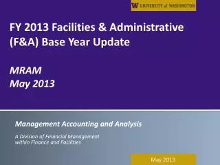 FY 2013 Facilities &amp; Administrative (F&amp;A) Base Year Update MRAM May 2013
