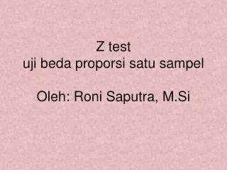 z test uji beda proporsi satu sampel oleh roni saputra m si