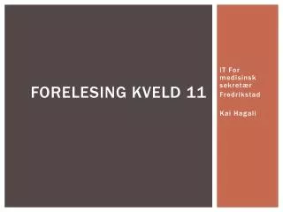 forelesing kveld 11