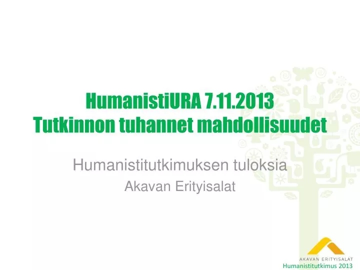 humanistiura 7 11 2013 tutkinnon tuhannet mahdollisuudet