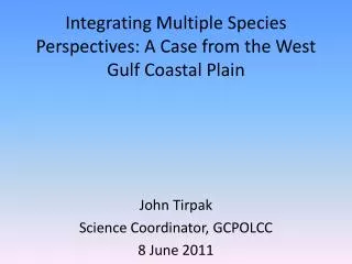 Integrating Multiple Species Perspectives: A Case from the West Gulf Coastal Plain