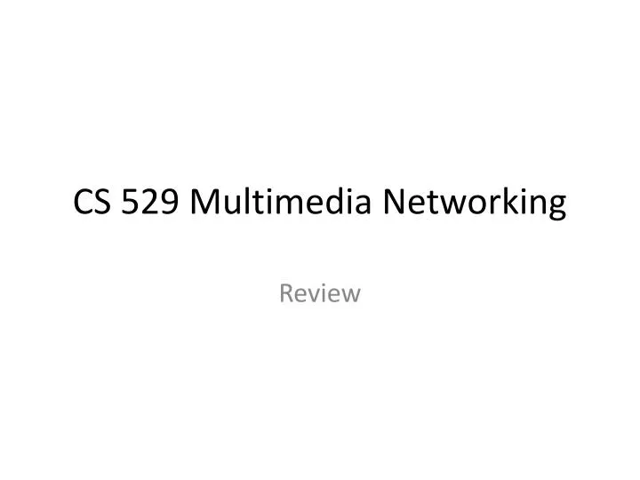 cs 529 multimedia networking