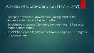 I. Articles of Confederation (1777-1789 ):