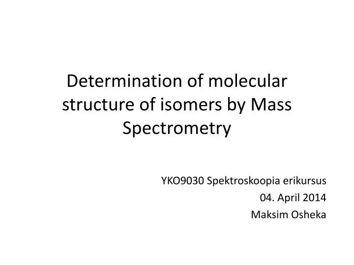 determination of molecular structure of isomers by mass spectrometry