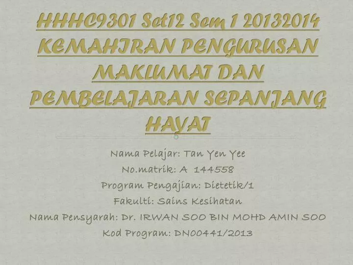 hhhc9301 set12 sem 1 20132014 kemahiran pengurusan maklumat dan pembelajaran sepanjang hayat