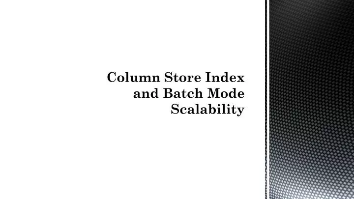 column store index and batch mode scalability
