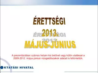 ÉRETTSÉGI 2013. MÁJUS-JÚNIUS