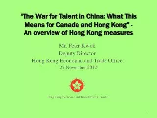 Mr. Peter Kwok Deputy Director Hong Kong Economic and Trade Office 27 November 2012