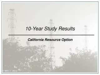 10-Year Study Results California Resource Option